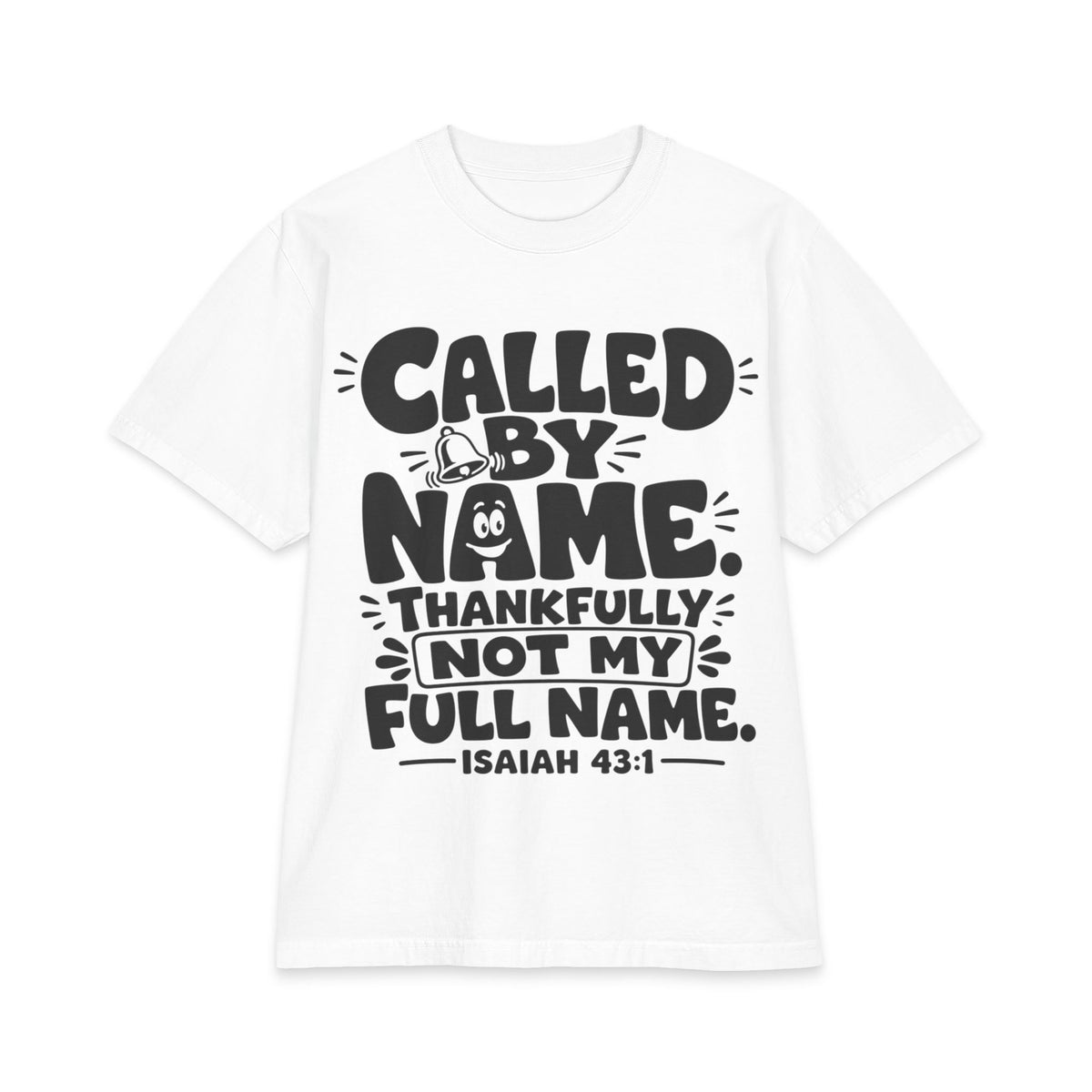 Called By Name Tee, t-shirt, White, front view, CALLED BY NAME… THANKFULLY NOT MY FULL NAME., Isaiah 43:1 (KJV)