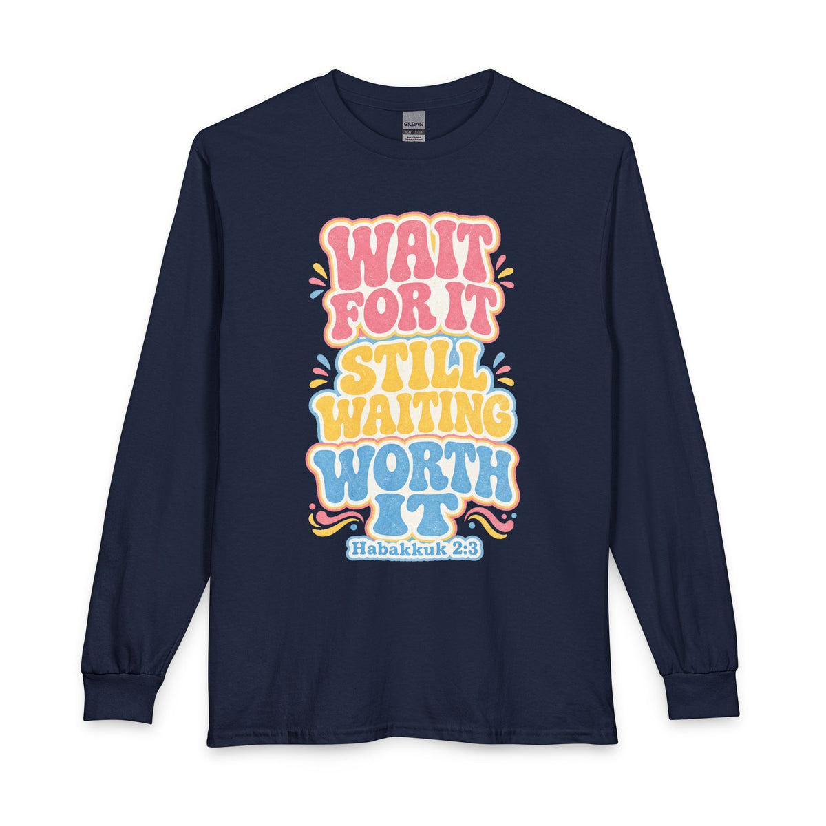 Worth the Wait Long Sleeve, long-sleeve tee, Navy, front view, WAIT FOR IT… STILL WAITING… WORTH IT., Habakkuk 2:3 (KJV)
