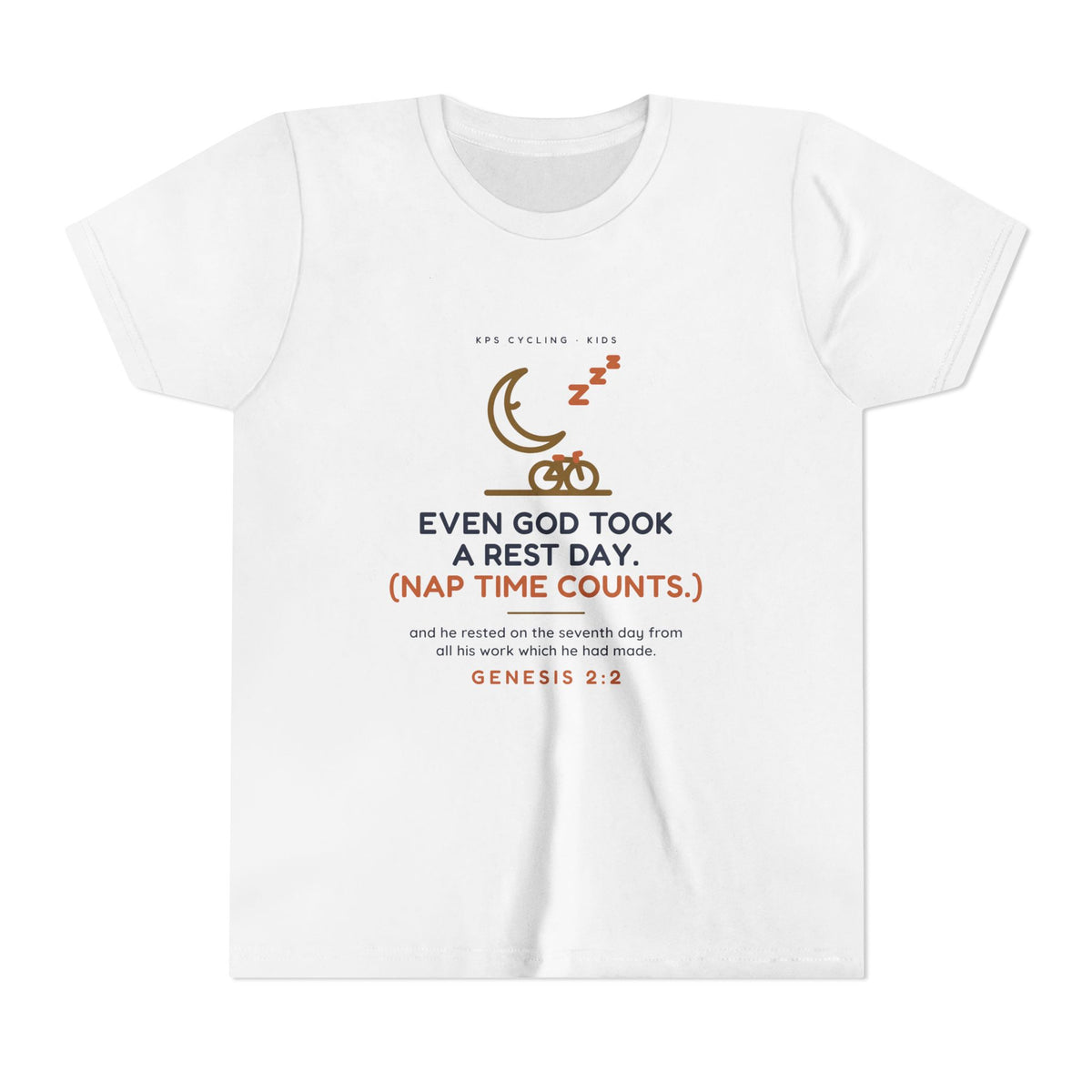 Even God Took a Rest Day Youth Tee, White, front view, EVEN GOD TOOK A REST DAY. (NAP TIME COUNTS.) Genesis 2:2 (KJV)