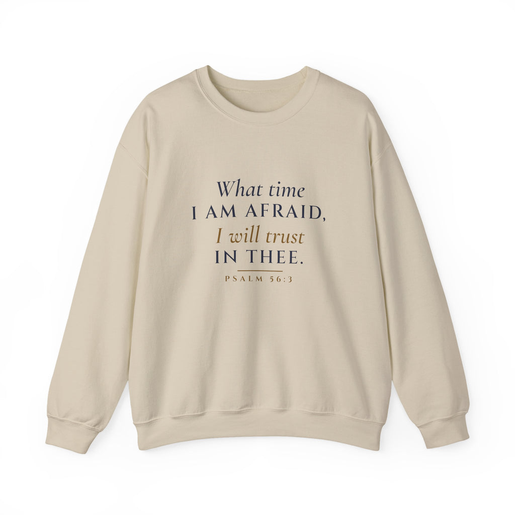 What Time I Am Afraid Women's Crewneck, women's crewneck sweatshirt, Sand, front view, WHAT TIME I AM AFRAID., Psalm 56:3 (KJV)