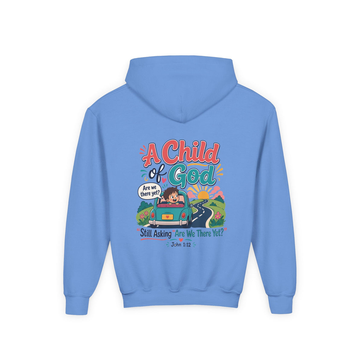 Child of God Youth Hoodie, kids' hoodie, Carolina Blue, back view, A CHILD OF GOD… STILL ASKING “ARE WE THERE YET?”, 1 John 3:2 (KJV)