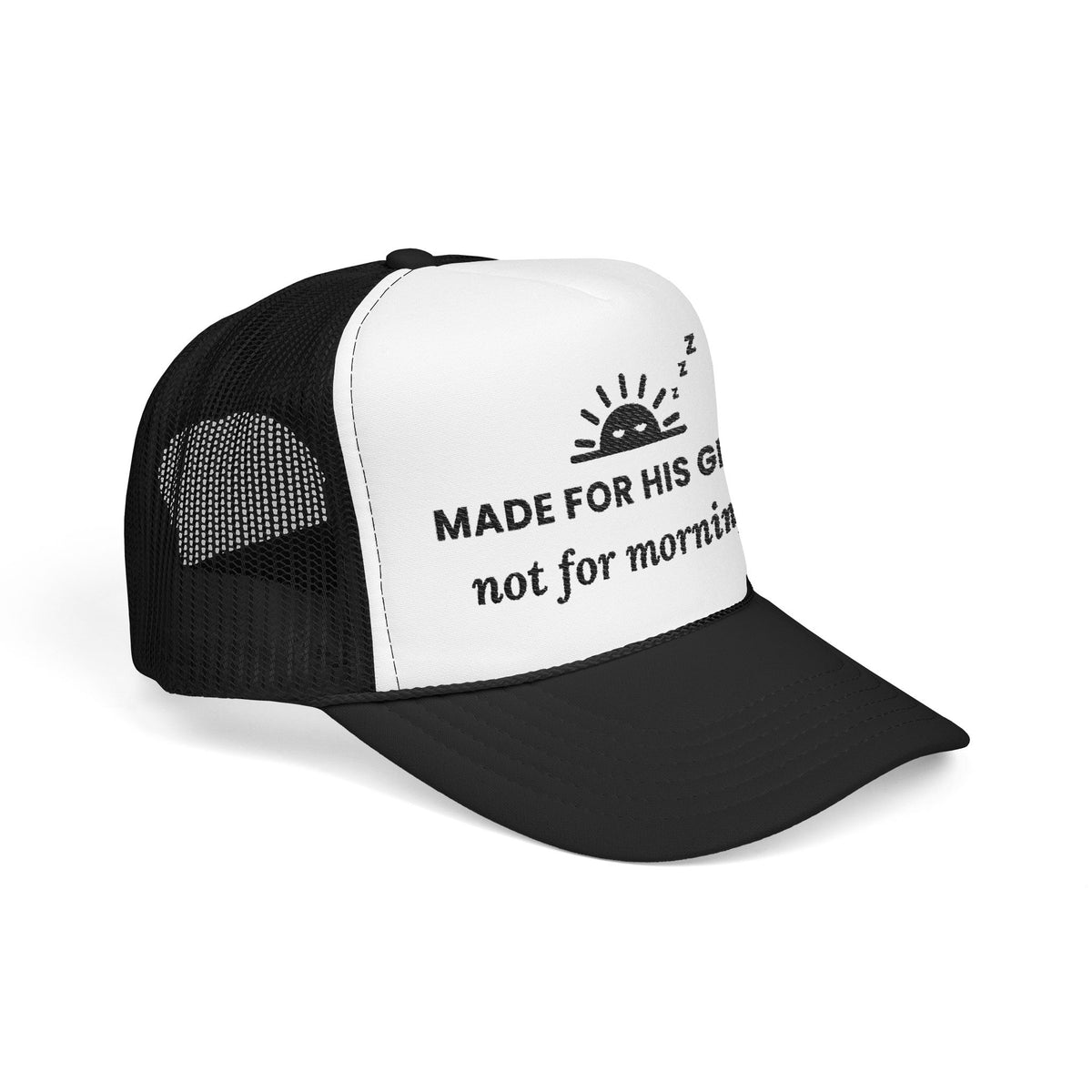 His Glory Cap in Black/White, side view: sleepy sunrise with MADE FOR HIS GLORY not for mornings., Isaiah 43:7 (KJV)