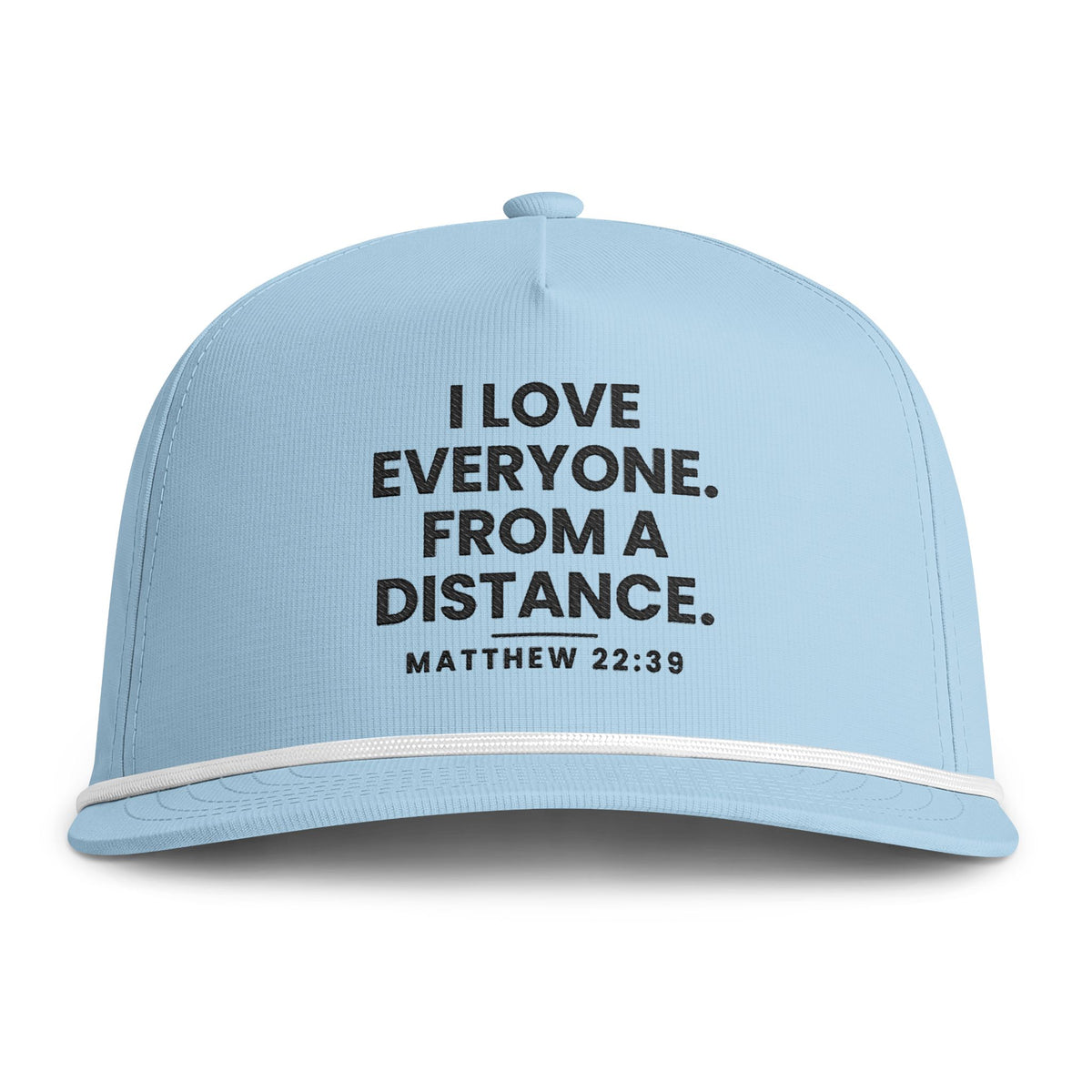 From a Distance Rope Cap, Chambray, I LOVE EVERYONE… FROM A DISTANCE., Matthew 22:39 (KJV)