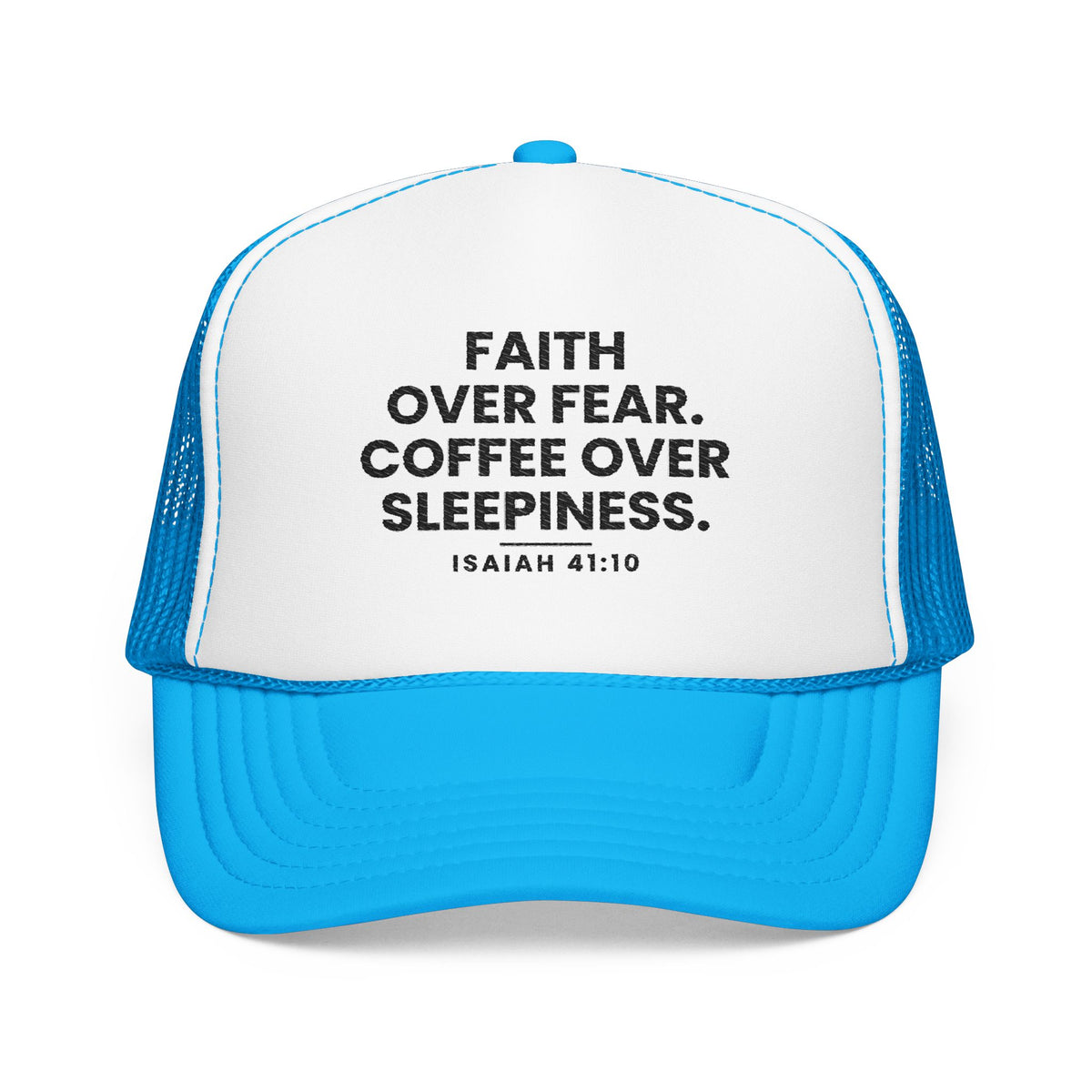 Faith Over Fear Trucker Cap in Blue/White, front view: FAITH OVER FEAR. COFFEE OVER SLEEPINESS. and ISAIAH 41:10 in black, Isaiah 41:10 (KJV)