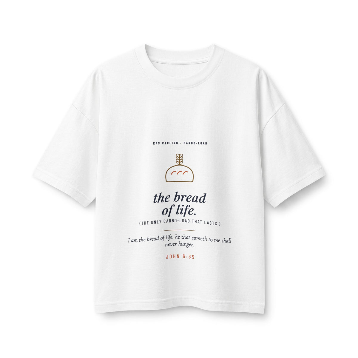 The Bread of Life Women's Boxy Tee, White, front view, THE BREAD OF LIFE. (THE ONLY CARBO-LOAD THAT LASTS.) John 6:35 (KJV)