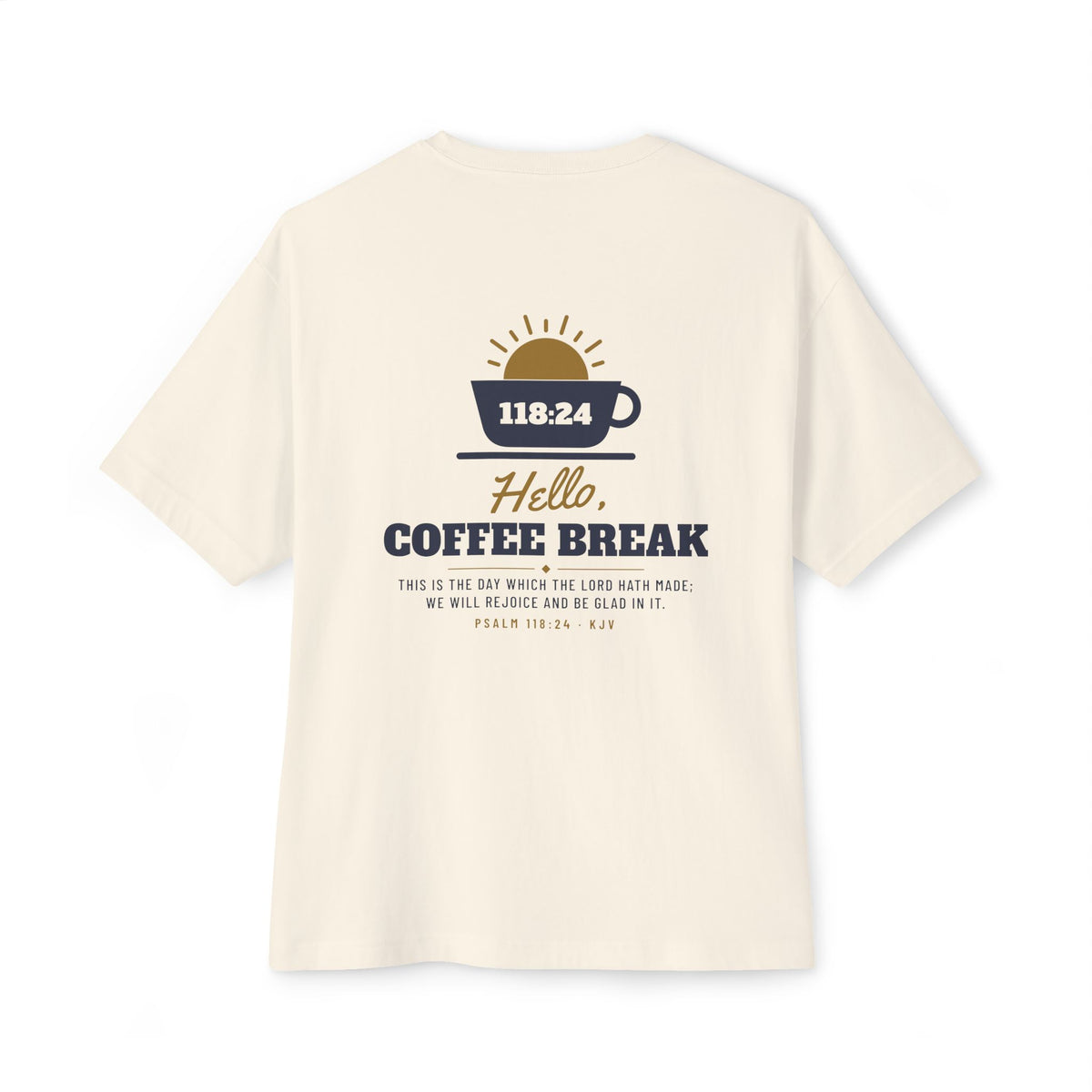 Coffee Break Boxy Tee, t-shirt, Natural, back view, HELLO, COFFEE BREAK., Psalm 118:24 (KJV)