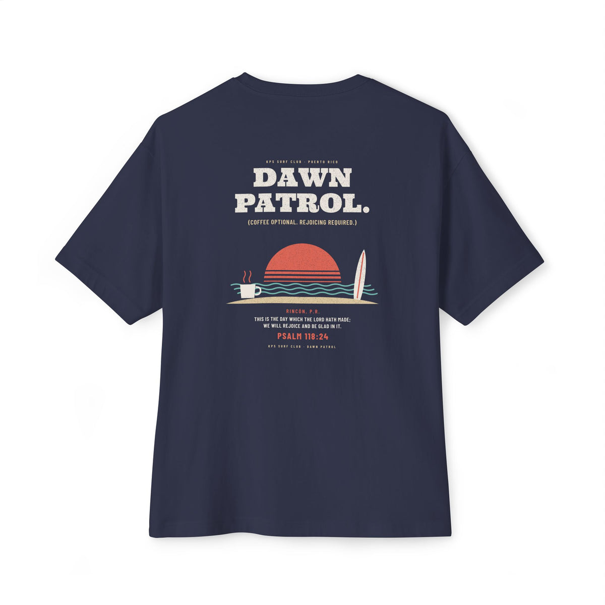 Dawn Patrol Surf Tee, Navy, back view, DAWN PATROL. (COFFEE OPTIONAL. REJOICING REQUIRED.) Psalm 118:24 (KJV)
