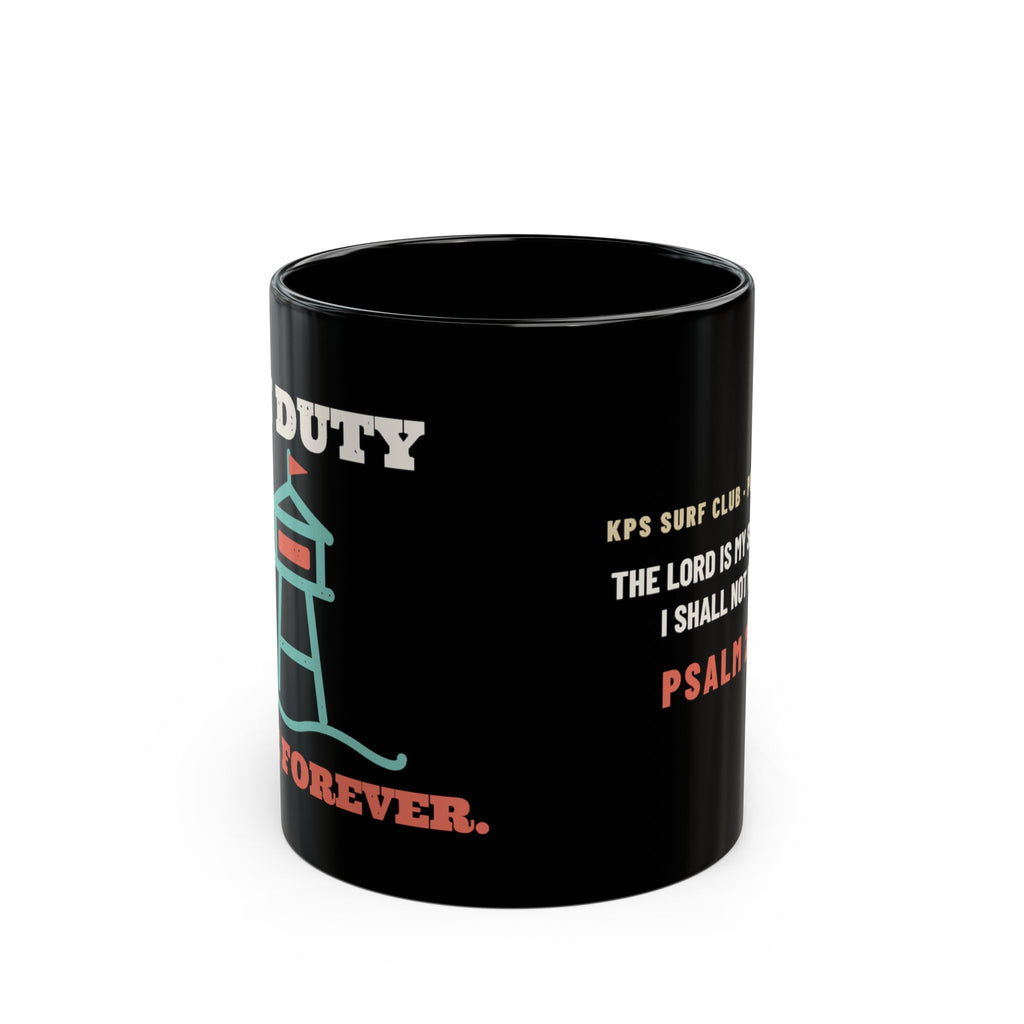 On Duty Since Forever Black Mug, black 11 oz, side view, ON DUTY SINCE FOREVER. Psalm 23:1 (KJV)