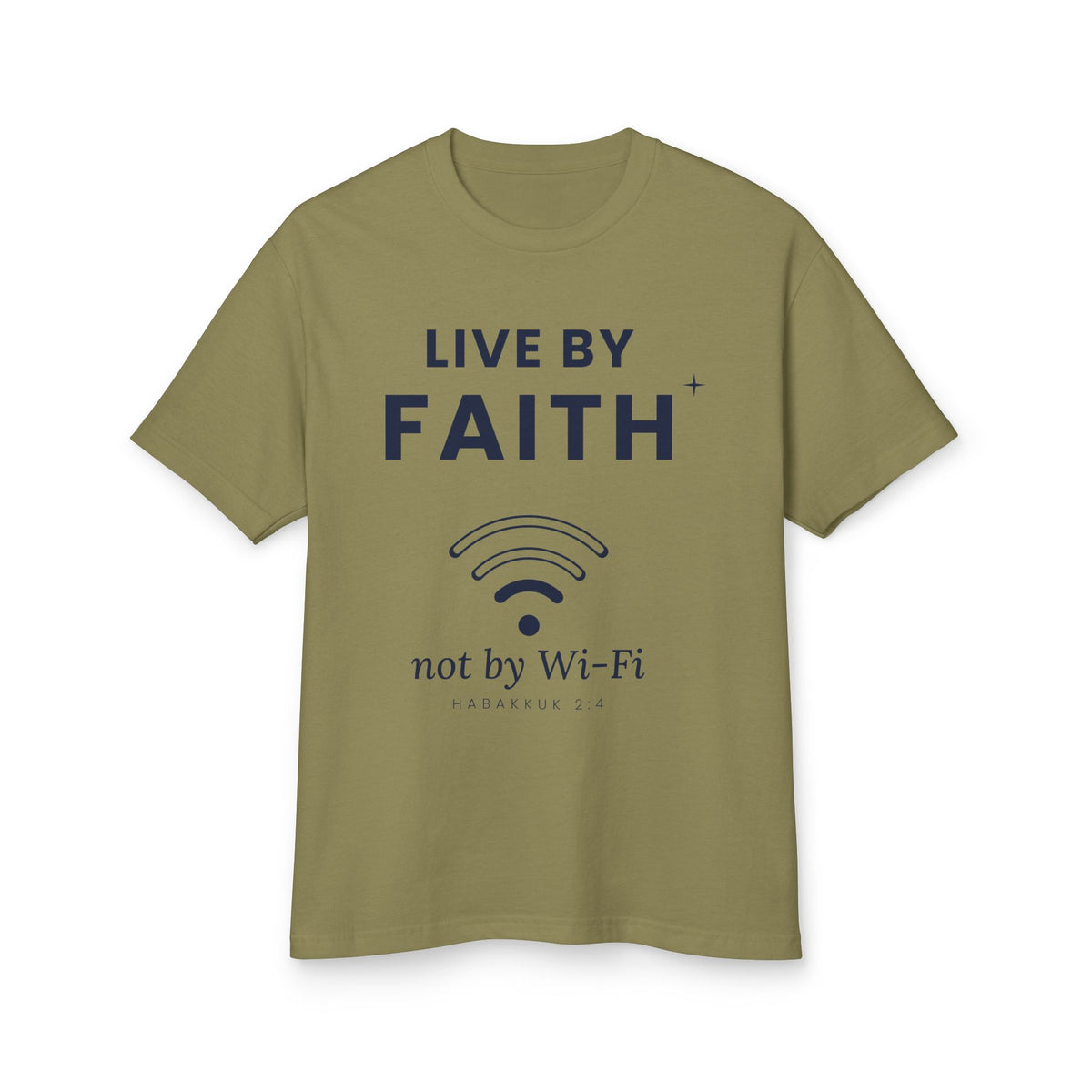 Not by Wi-Fi Tee, t-shirt, Faded Army, front view, LIVE BY FAITH, NOT BY WI-FI., Habakkuk 2:4 (KJV)