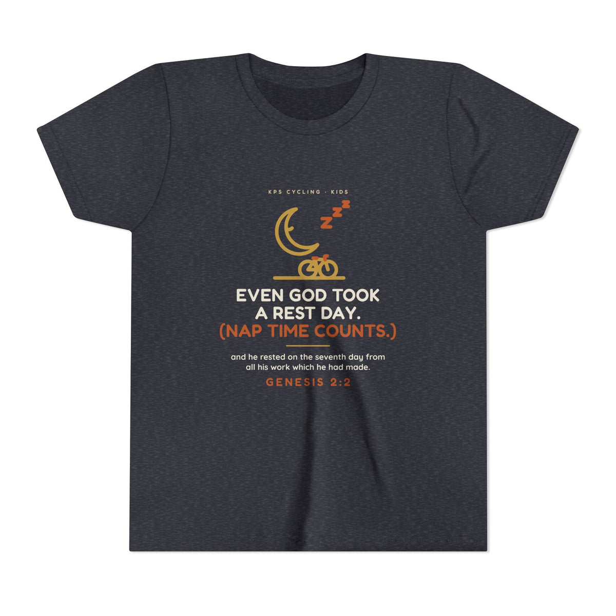 Even God Took a Rest Day Youth Tee, Heather Navy, front view, EVEN GOD TOOK A REST DAY. (NAP TIME COUNTS.) Genesis 2:2 (KJV)