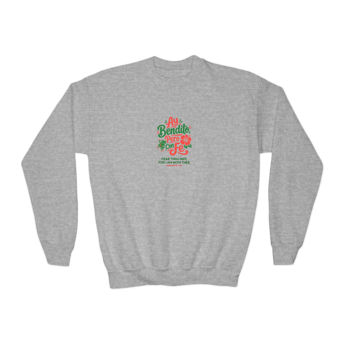 Ay Bendito, Pero Con Fe Youth Crewneck, youth crewneck sweatshirt, Sport Grey, front view, AY BENDITO, PERO CON FE., Isaiah 41:10 (KJV)