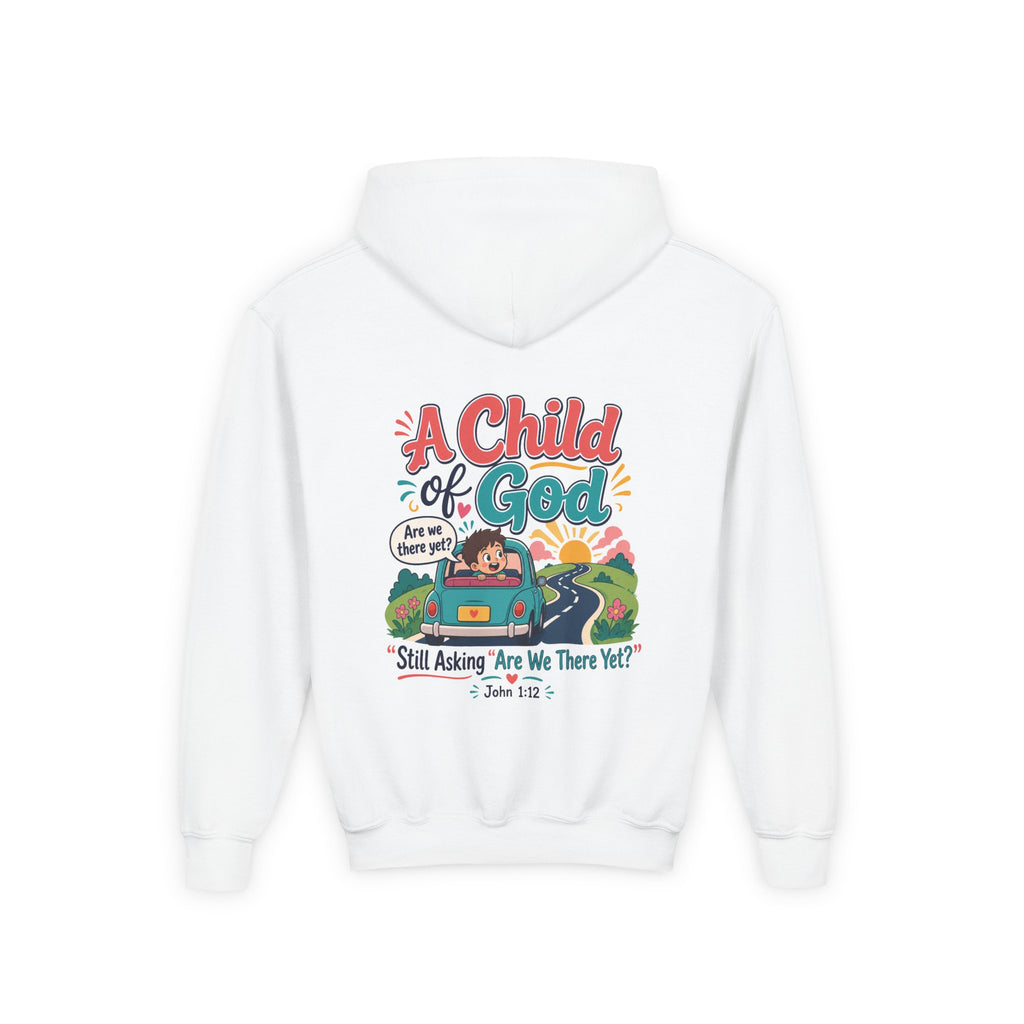Child of God Youth Hoodie, kids' hoodie, White, back view, A CHILD OF GOD… STILL ASKING “ARE WE THERE YET?”, 1 John 3:2 (KJV)