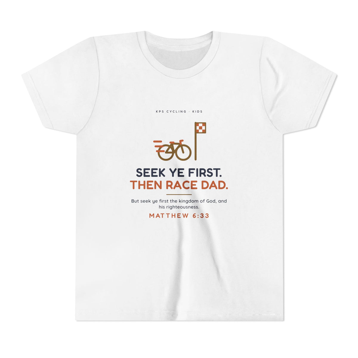 Seek Ye First, Then Race Dad Youth Tee, White, front view, SEEK YE FIRST. THEN RACE DAD. Matthew 6:33 (KJV)