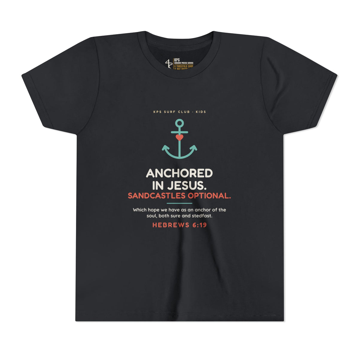 Anchored in Jesus Youth Tee, Vintage Black, front view, ANCHORED IN JESUS. SANDCASTLES OPTIONAL., Hebrews 6:19 (KJV)