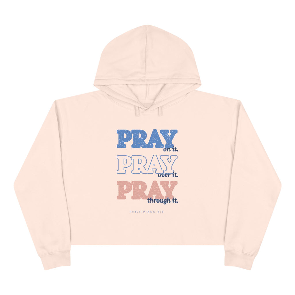 Pray Through It Cropped Hoodie, Pale Pink, front view, PRAY ON IT. PRAY OVER IT. PRAY THROUGH IT. Philippians 4:6 (KJV)