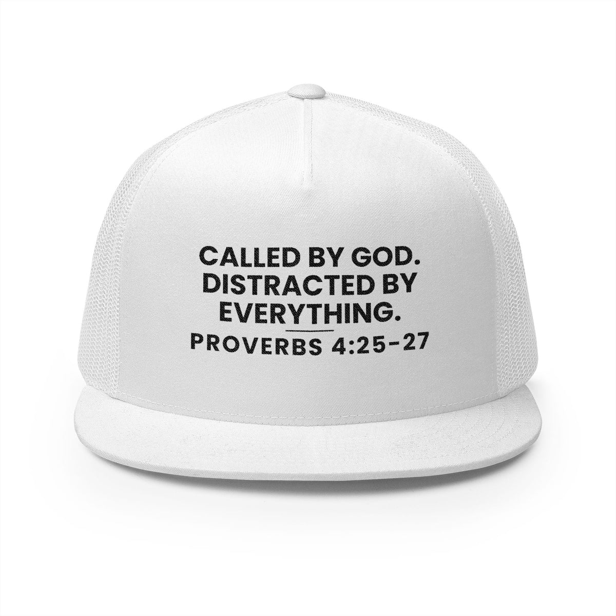 Called by God Trucker Cap, White, front view, CALLED BY GOD. DISTRACTED BY EVERYTHING., Proverbs 4:25-27 (KJV)
