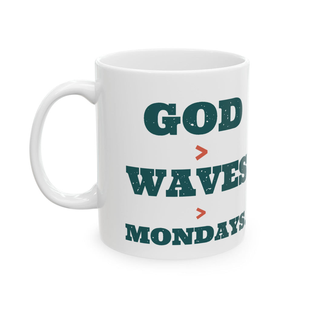 God > Waves > Mondays Mug, white 11 oz, front view, GOD > WAVES > MONDAYS. Psalm 93:4 (KJV)