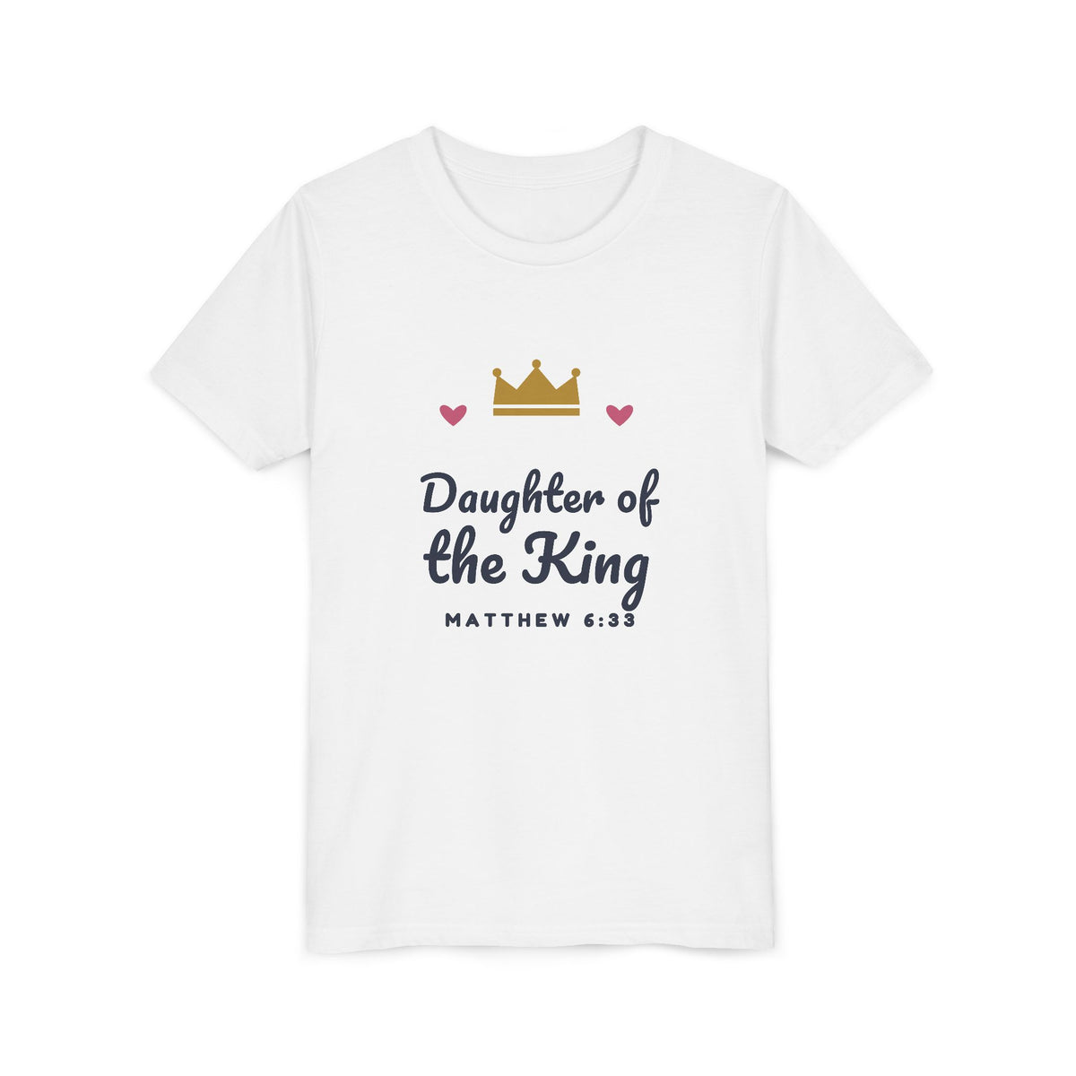 Daughter of the King Youth Tee, youth t-shirt, White, front view, alternate fit: gold crown, pink hearts, Daughter of the King and MATTHEW 6:33 in navy, Matthew 6:33 (KJV)