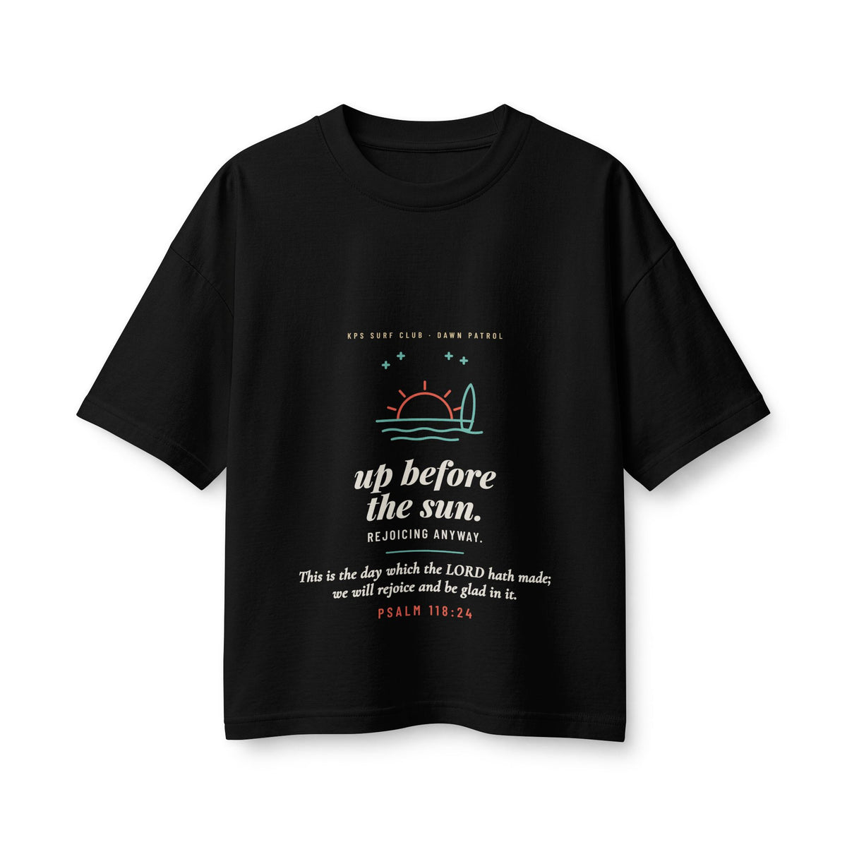 Up Before the Sun Women's Boxy Tee, Black, front view, UP BEFORE THE SUN. REJOICING ANYWAY. Psalm 118:24 (KJV)