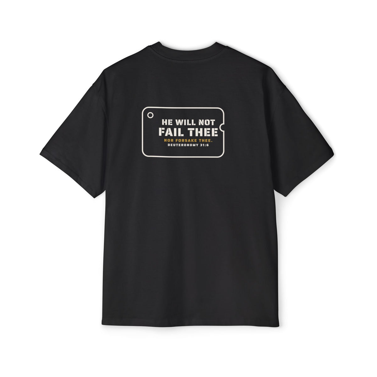 He Will Not Fail Thee Heavyweight Tee, t-shirt, Black, back view, back print, HE WILL NOT FAIL THEE., Deuteronomy 31:6 (KJV)