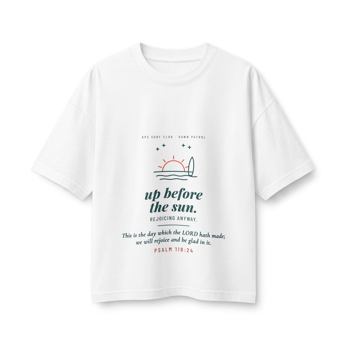 Up Before the Sun Women's Boxy Tee, White, front view, UP BEFORE THE SUN. REJOICING ANYWAY. Psalm 118:24 (KJV)