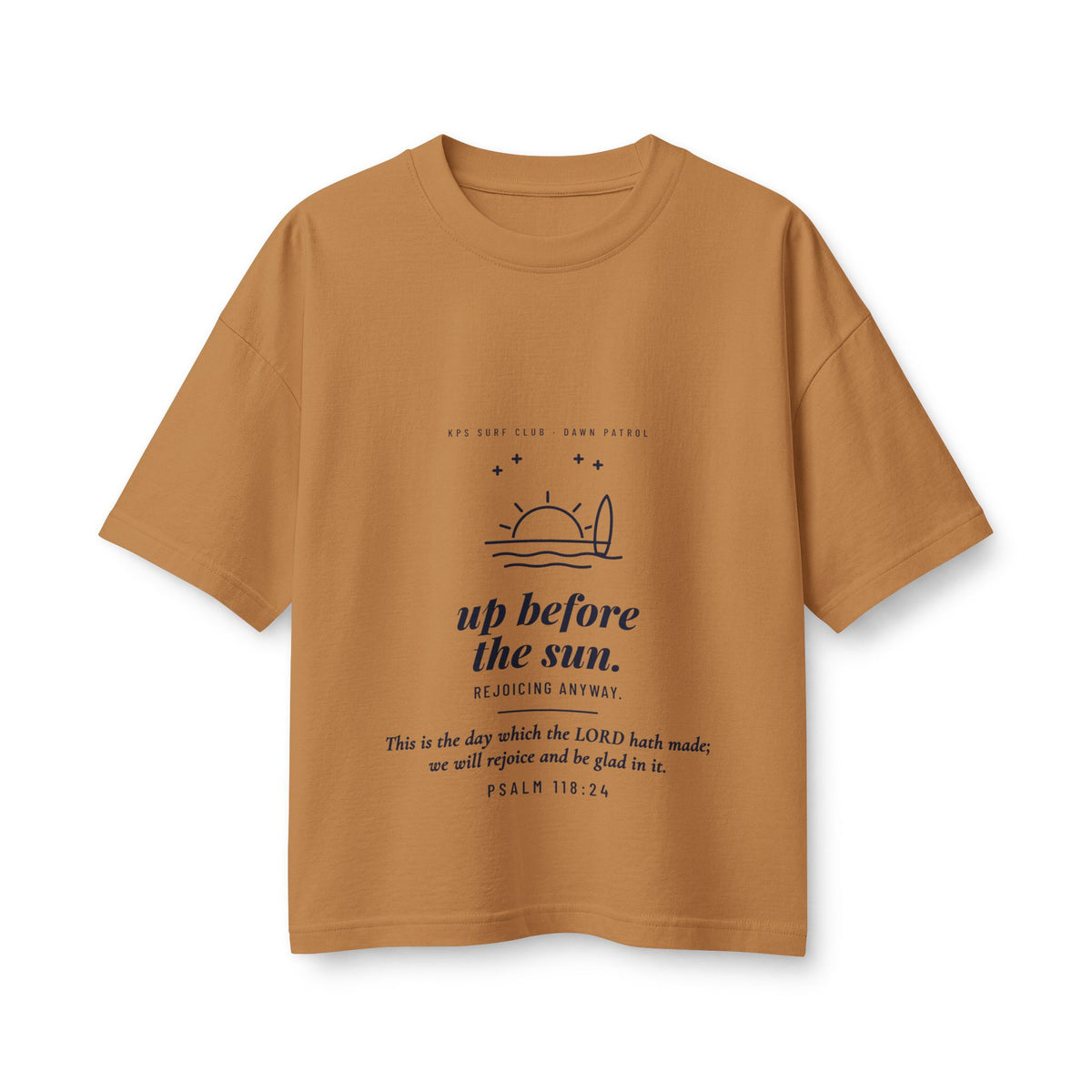 Up Before the Sun Women's Boxy Tee, Toast, front view, UP BEFORE THE SUN. REJOICING ANYWAY. Psalm 118:24 (KJV)