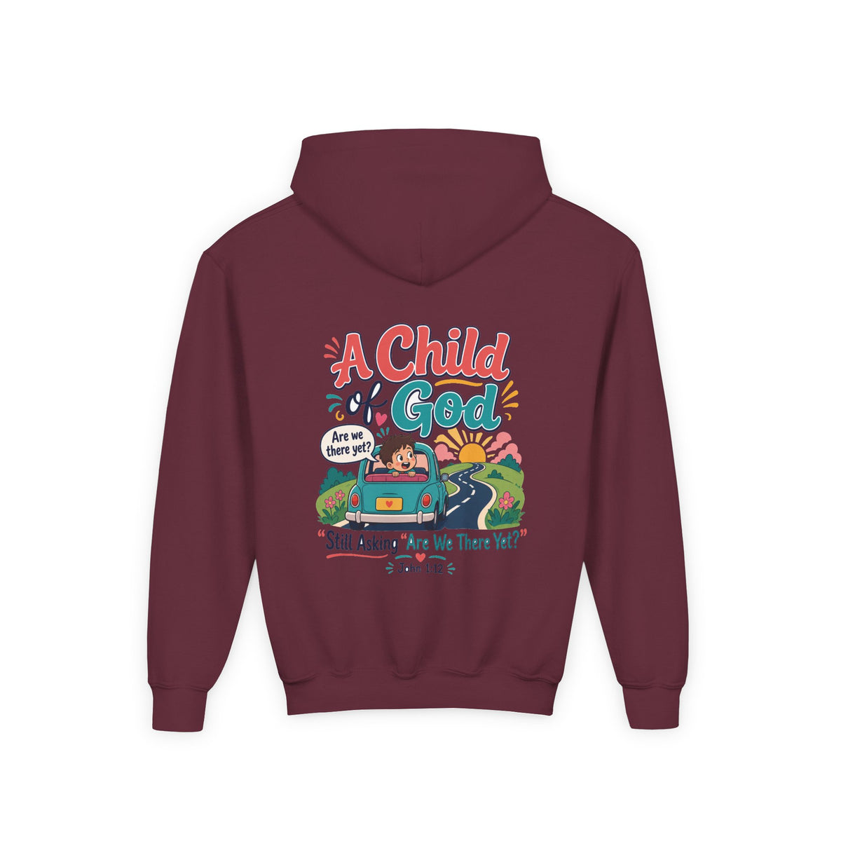 Child of God Youth Hoodie, kids' hoodie, Maroon, back view, A CHILD OF GOD… STILL ASKING “ARE WE THERE YET?”, 1 John 3:2 (KJV)
