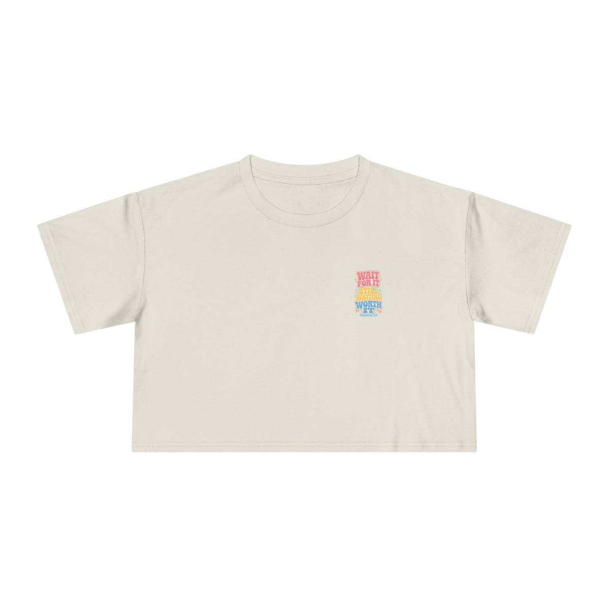 Wait For It Crop Tee, crop t-shirt, Ecru, front view, WAIT FOR IT… STILL WAITING… WORTH IT., Habakkuk 2:3 (KJV)