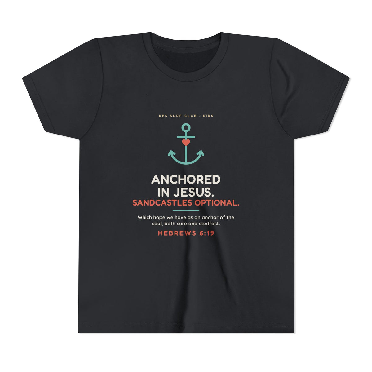 Anchored in Jesus Youth Tee, Vintage Black, front view, ANCHORED IN JESUS. SANDCASTLES OPTIONAL. Hebrews 6:19 (KJV)