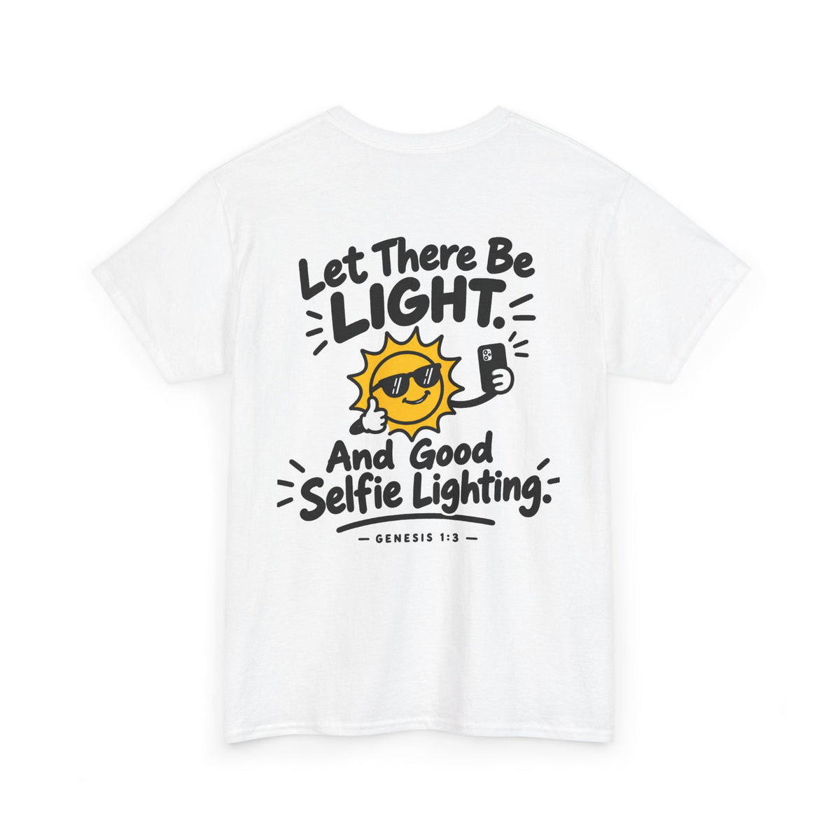 Selfie Lighting Tee, t-shirt, White, back view, LET THERE BE LIGHT… AND GOOD SELFIE LIGHTING., Genesis 1:3 (KJV)
