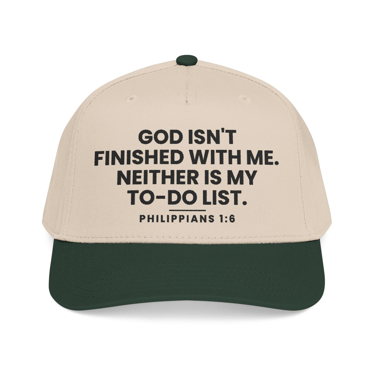 Not Finished Cap, Dark Green/Natural, front view, GOD ISN'T FINISHED WITH ME. NEITHER IS MY TO-DO LIST., Philippians 1:6 (KJV)