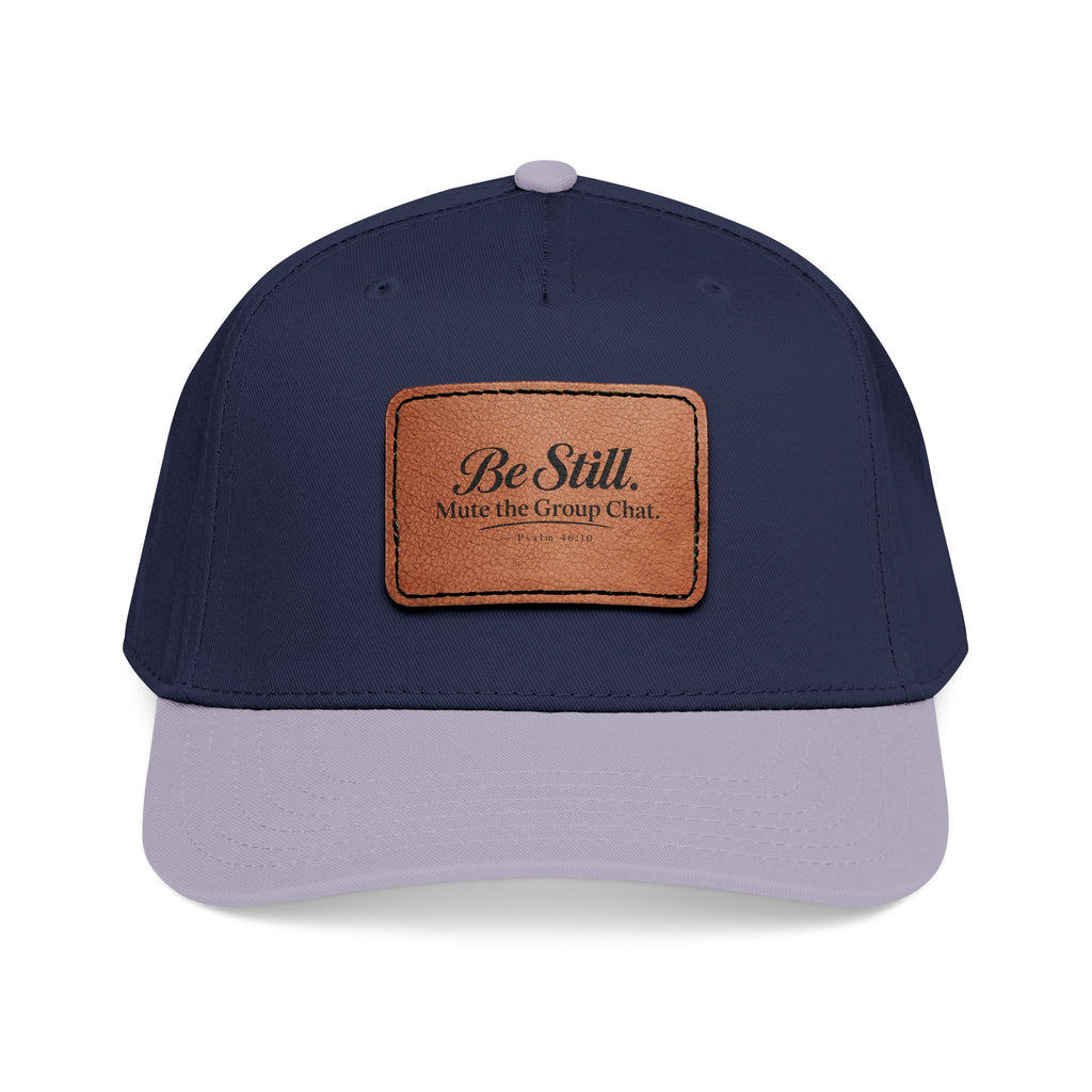 Be Still Mute the Group Chat Patch Cap, navy crown with grey bill, front view, BE STILL. MUTE THE GROUP CHAT., Psalm 46:10 (KJV)