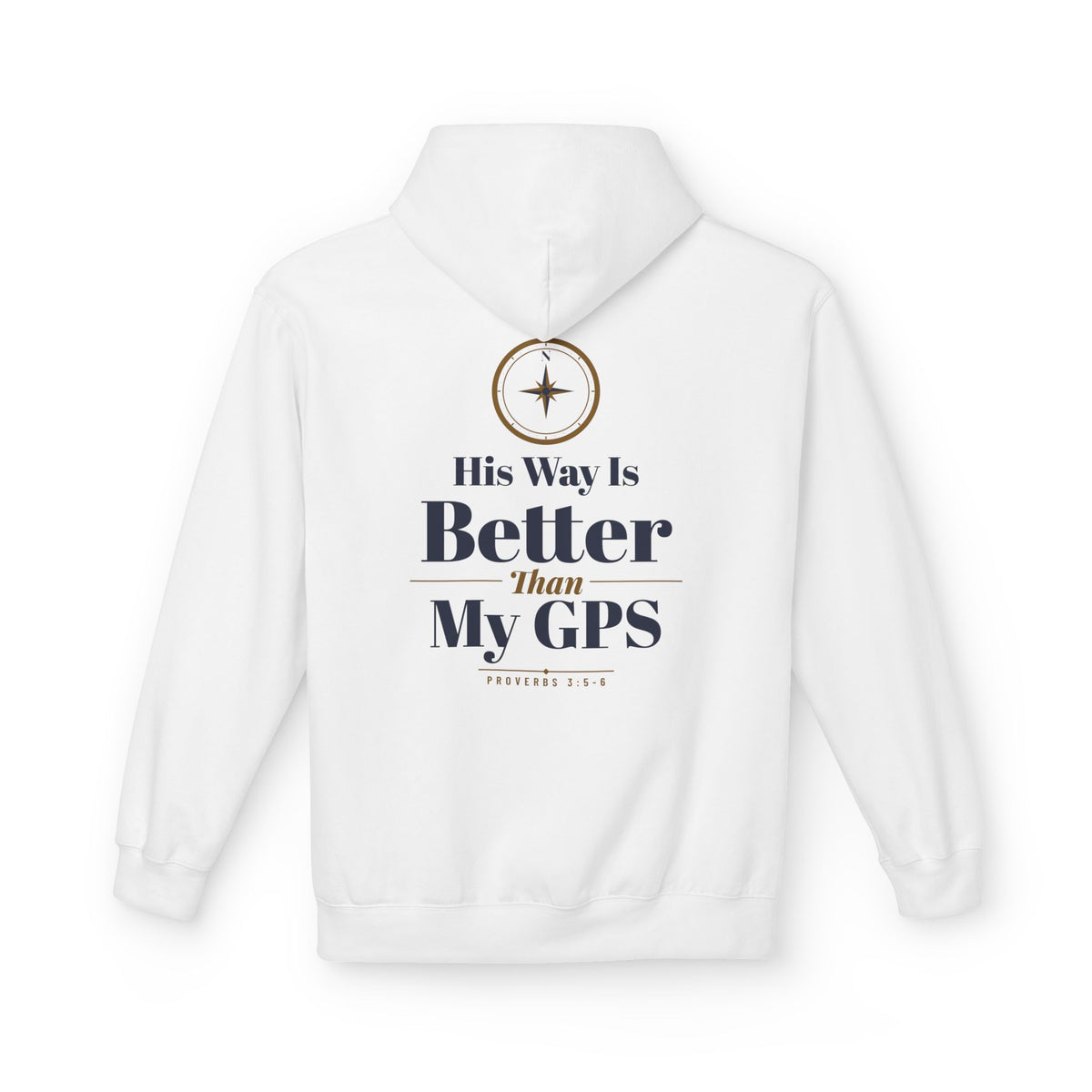 His Way GPS Hoodie, hoodie, White, back view with compass design, HIS WAY IS BETTER THAN MY GPS., Proverbs 3:5-6 (KJV)