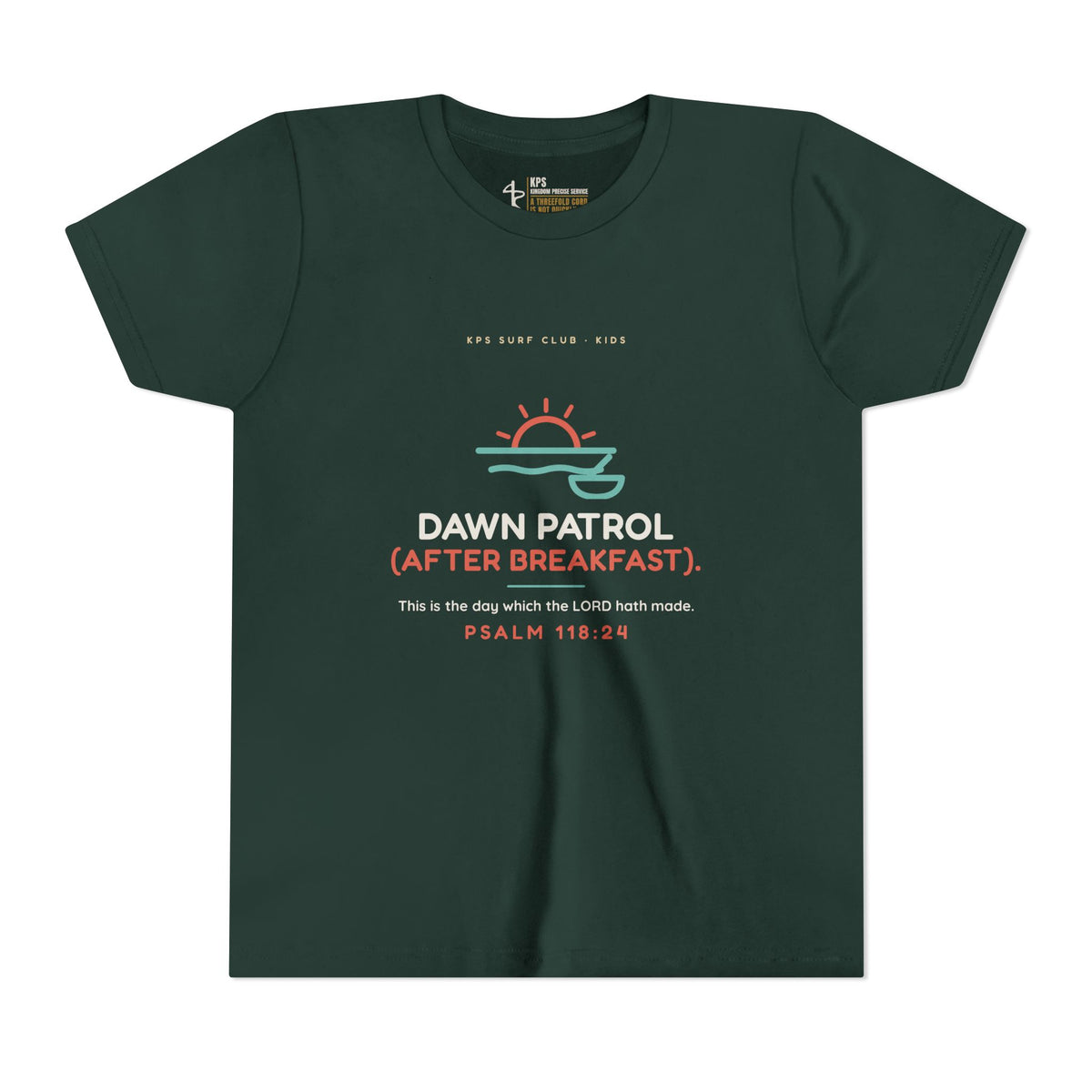 Dawn Patrol (After Breakfast) Youth Tee, Forest, front view, DAWN PATROL (AFTER BREAKFAST)., Psalm 118:24 (KJV)