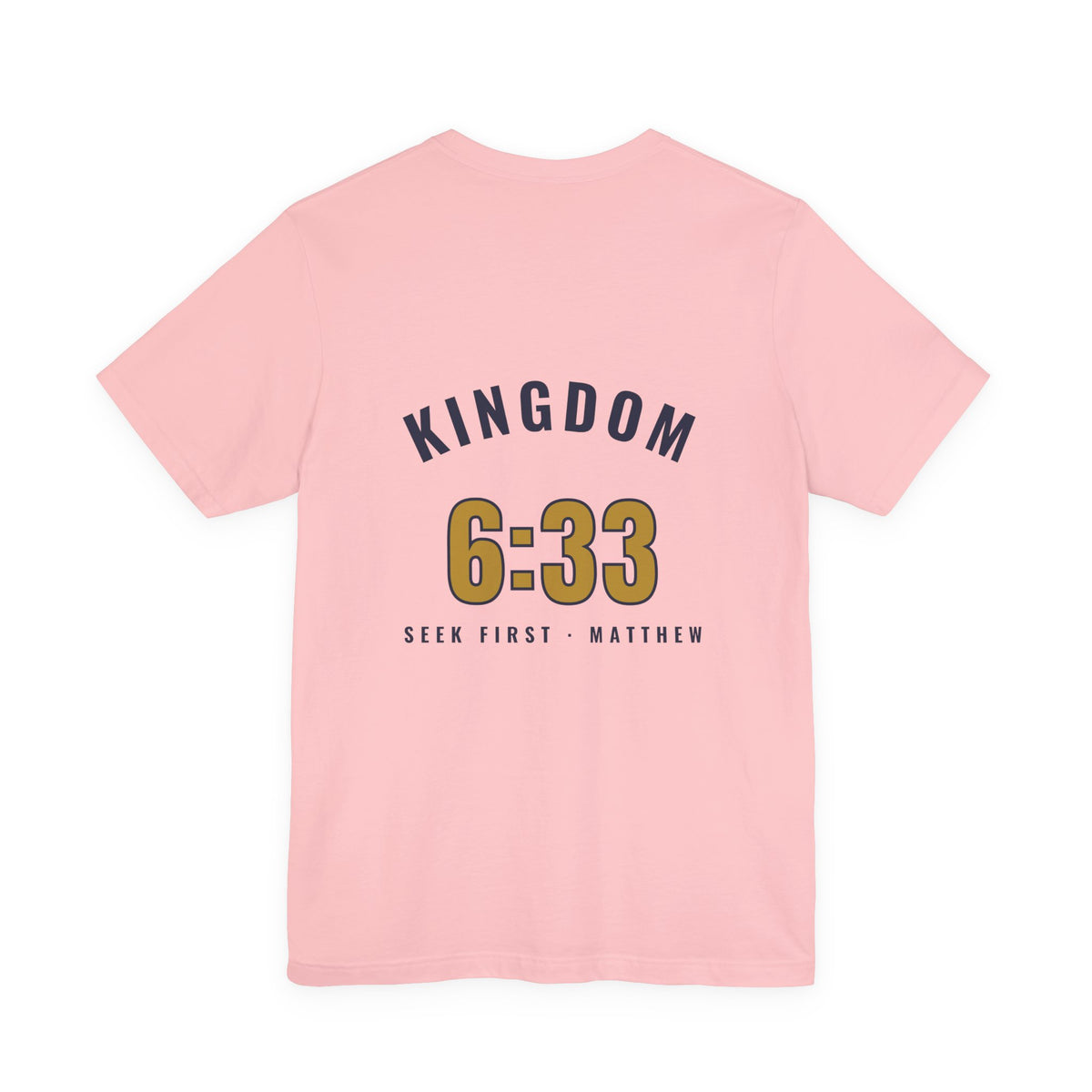 Kingdom 6:33 Tee, t-shirt, Pink, back view, KINGDOM 6:33., Matthew 6:33 (KJV)