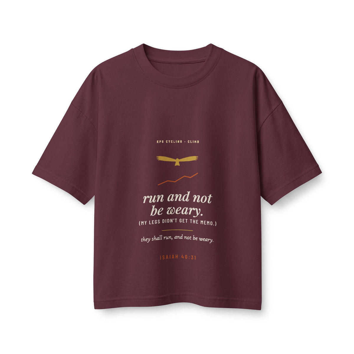 Run and Not Be Weary Women's Boxy Tee, Maroon, front view, RUN AND NOT BE WEARY. (MY LEGS DIDN'T GET THE MEMO.) Isaiah 40:31 (KJV)