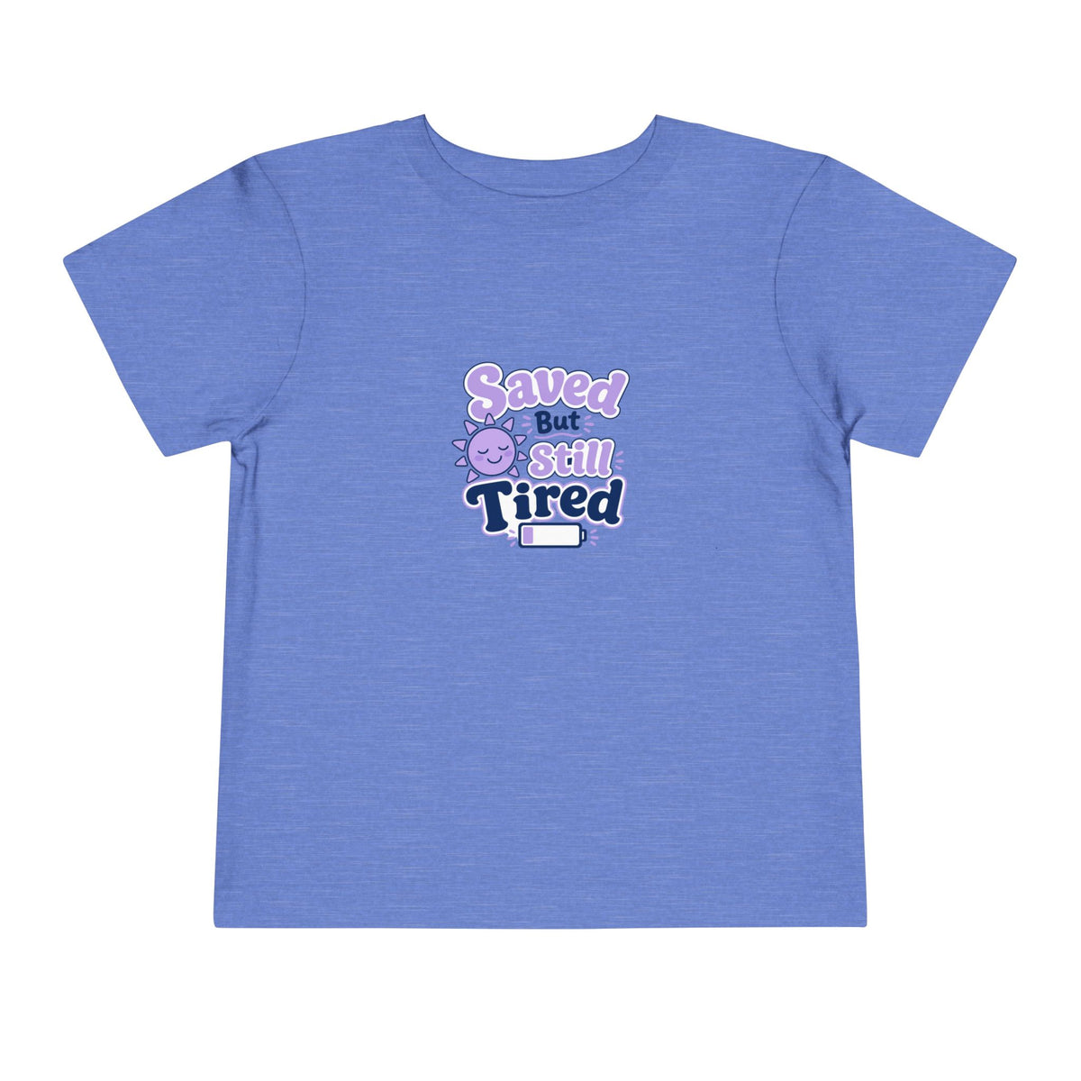 Saved But Still Tired Toddler Tee, toddler t-shirt, Heather Columbia Blue, front view, SAVED BUT STILL TIRED., Matthew 11:28 (KJV)