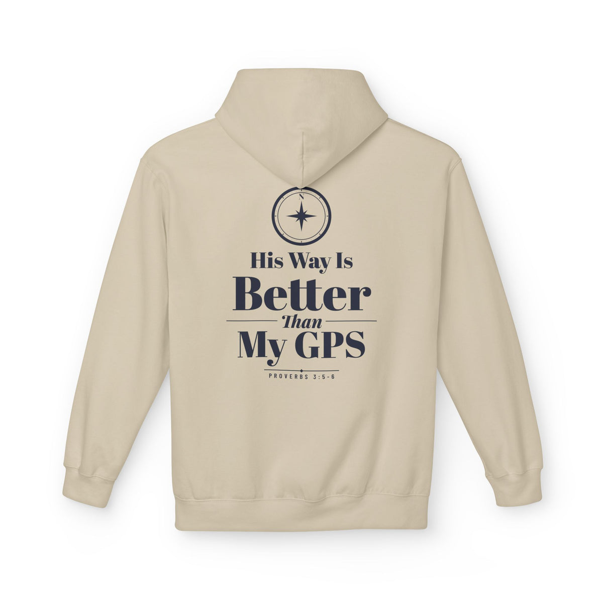His Way GPS Hoodie, hoodie, Sand, back view with compass design, HIS WAY IS BETTER THAN MY GPS., Proverbs 3:5-6 (KJV)