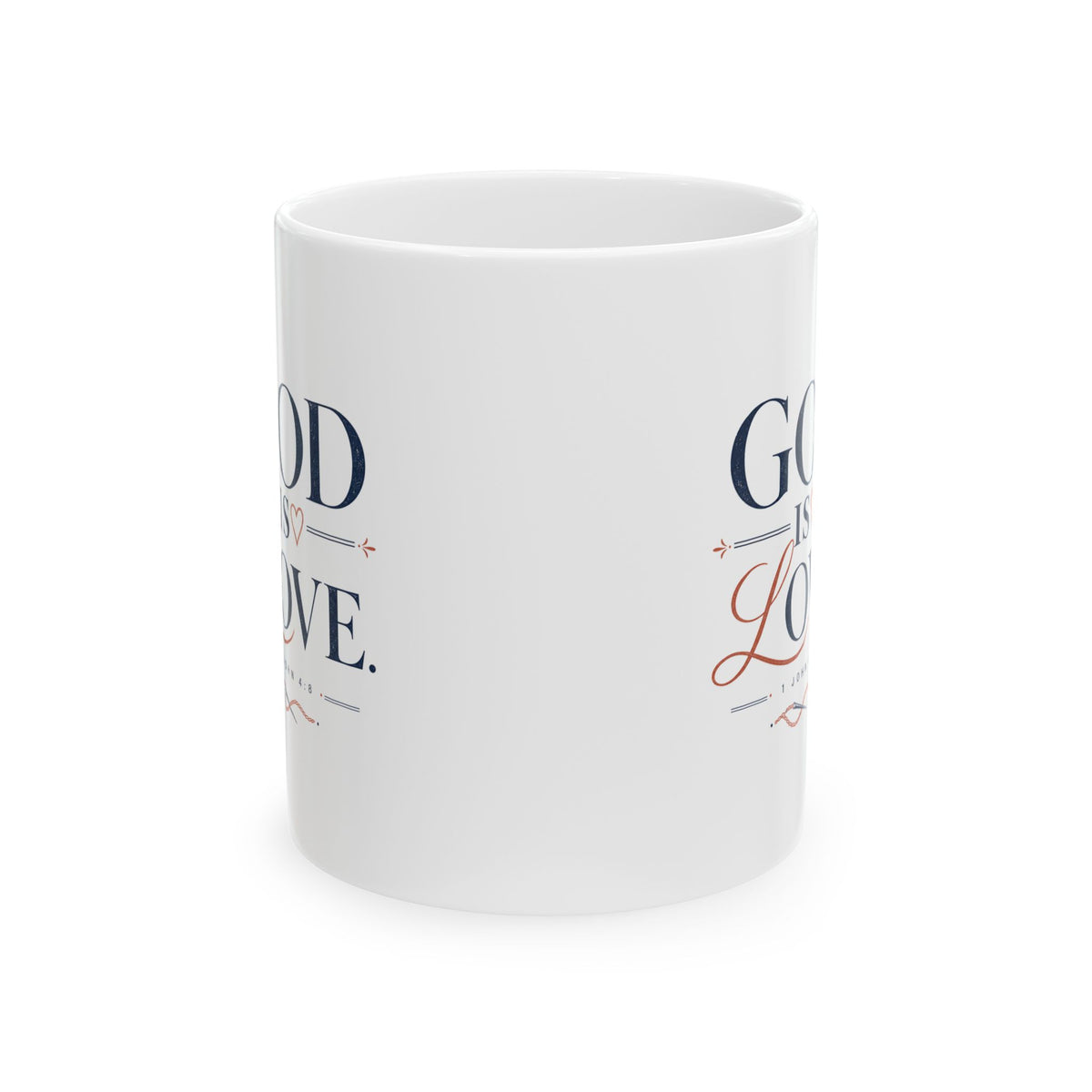 God Is Love Mug, 11 oz ceramic mug, White, wrap view, both sides, GOD IS LOVE., 1 John 4:8 (KJV)
