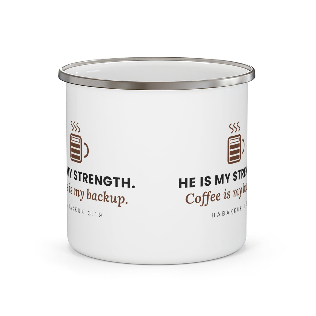 My Strength Camping Mug, enamel camping mug, White, wrap view, both sides, HE IS MY STRENGTH. COFFEE IS MY BACKUP., Habakkuk 3:19 (KJV)