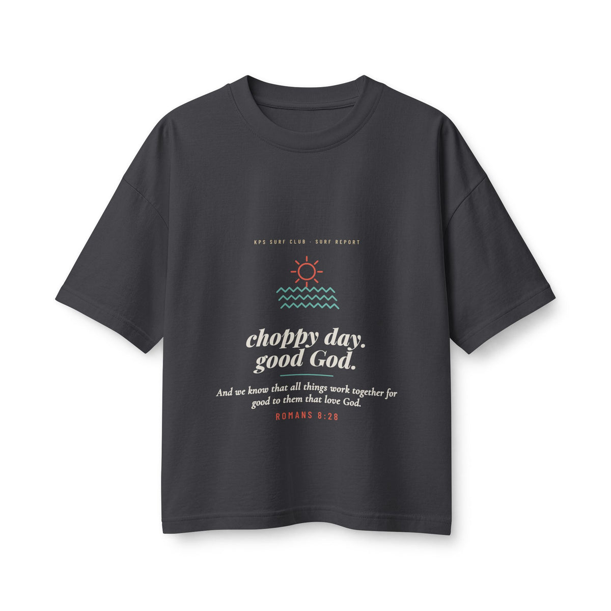 Choppy Day, Good God Women's Boxy Tee, Dark Grey, front view, CHOPPY DAY. GOOD GOD. Romans 8:28 (KJV)