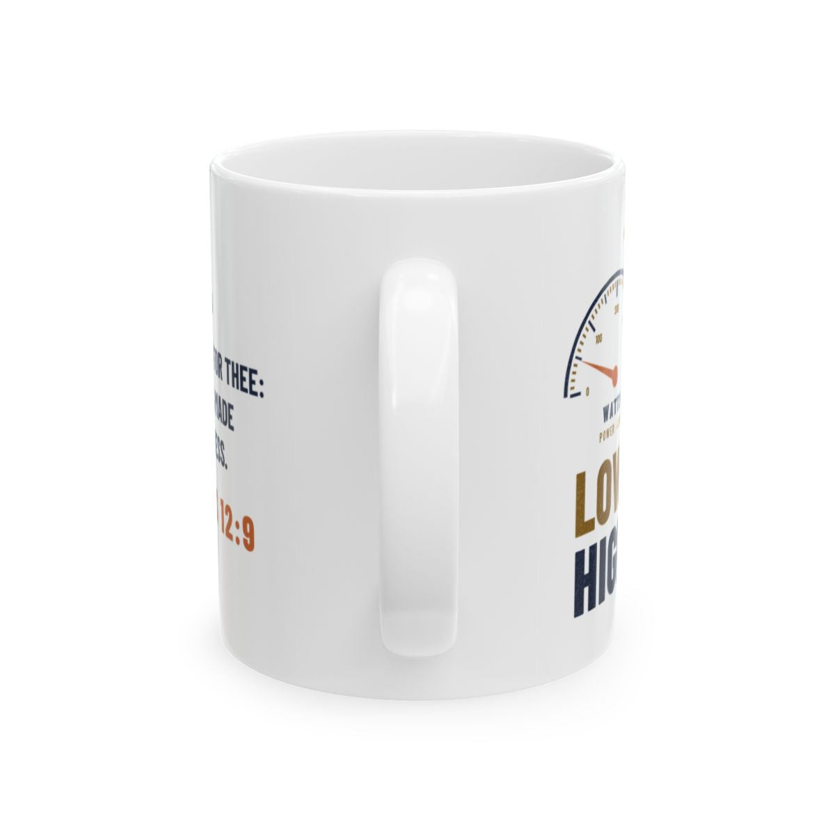 Low Watts High Faith Mug, white 11 oz, handle view, LOW WATTS. HIGH FAITH. 2 Corinthians 12:9 (KJV)