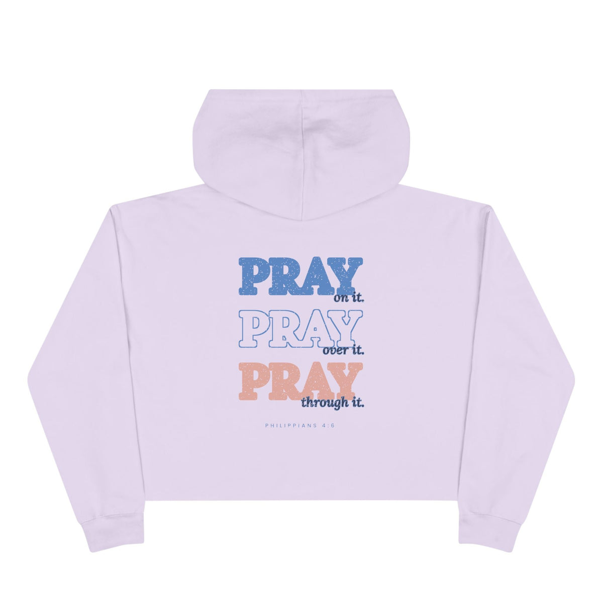 Pray Through It Cropped Hoodie, Lilac, back view, PRAY ON IT. PRAY OVER IT. PRAY THROUGH IT. Philippians 4:6 (KJV)