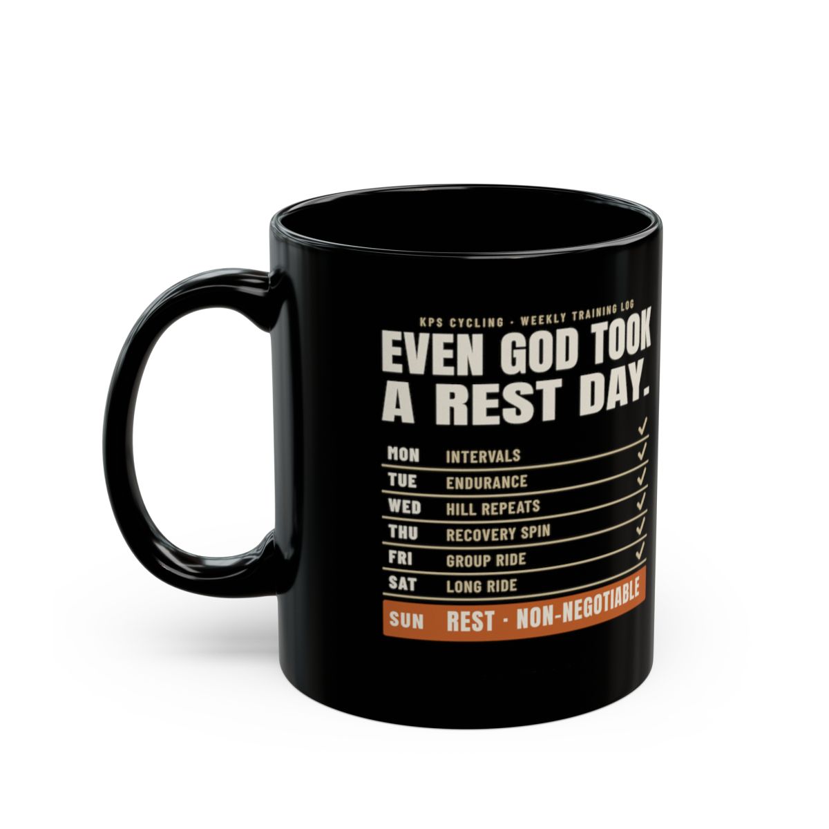 Rest Day Training Log Black Mug, black 11 oz, front view with the weekly training log, EVEN GOD TOOK A REST DAY. Genesis 2:2 (KJV)